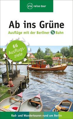 Ab ins Grüne – Ausflüge mit der Berliner S-Bahn von Scheddel,  Klaus