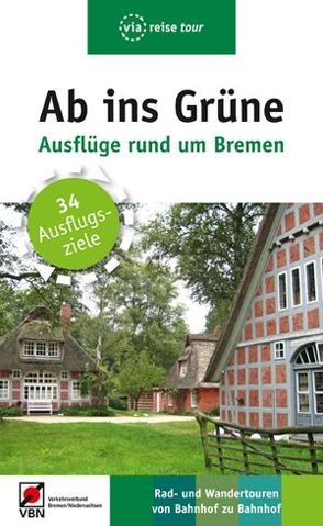 Ab ins Grüne – Ausflüge rund um Bremen von Klose,  Birgit