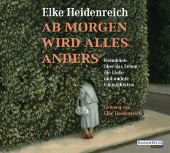 Ab morgen wird alles anders von Heidenreich,  Elke