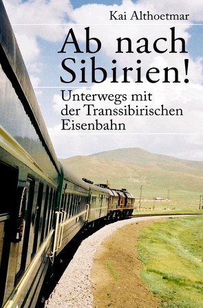 Ab nach Sibirien! von Althoetmar,  Kai