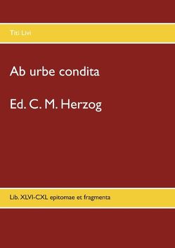 Ab urbe condita von Herzog,  C M, Livius,  Titus