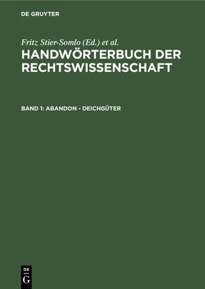 Handwörterbuch der Rechtswissenschaft / Abandon – Deichgüter von Elster,  Alexander, Stier-Somlo,  Fritz