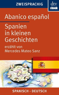 Abanico español Spanien in kleinen Geschichten von Heerde,  Birgit, Oldenbourg,  Louise, Sanz,  Mercedes Mateo