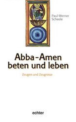 Abba Amen – Beten und Leben von Scheele,  Paul W
