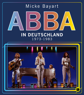 ABBA in Deutschland von Bayart,  Micke