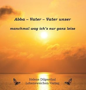 Abba – Vater – Vater unser von Düperthal,  Helene