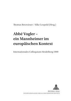 Abbé Vogler. Ein Mannheimer im europäischen Kontext von Betzwieser,  Thomas, Leopold,  Silke