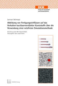 Abbildung von Fertigungseinflüssen auf das Verhalten kurzfaserverstter Kunststoffe ber die Verwendung einer netzfreien Simulationsmethode von Endres,  Hans-Josef, Veltmaat,  Lennart