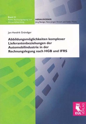 Abbildungsmöglichkeiten komplexer Lieferantenbeziehungen der Automobilindustrie in der Rechnungslegung nach HGB und IFRS von Gnändiger,  Jan-Hendrik