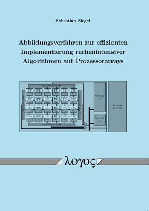 Abbildungsverfahren zur effizienten Implementierung rechenintensiver Algorithmen auf Prozessorarrays von Siegel,  Sebastian