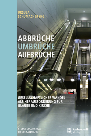 Abbrüche – Umbrüche – Aufbrüche von Schumacher,  Ursula