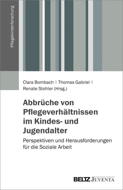 Abbrüche von Pflegeverhältnissen im Kindes- und Jugendalter von Gabriel,  Thomas, Stohler,  Renate