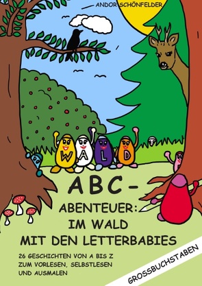 ABC- Abenteuer: Im Wald mit den Letterbabies von Schönfelder,  Andor