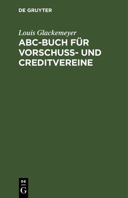 ABC-Buch für Vorschuß- und Creditvereine von Glackemeyer,  Louis