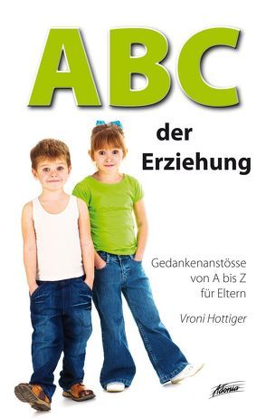 ABC der Erziehung von Hottiger,  Vroni