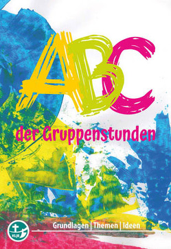 ABC der Gruppenstunden von Bruns,  Michael, Ehrmaier,  Theresa, Friedrich,  Ramona, Gerstl,  Stefan, Grill,  Simon, Holzner,  Martin, Janßen-Morof,  Robert, Kreppold,  Melanie, Lueg,  Annette, Meier,  Stephanie, Mokry,  Julia, Schäfer,  Theresa, Schöngruber,  Anna, Stöckl,  Maria, Tammena,  Heiko, Weber,  Astrid, Wenzl,  Theresa, Wieser,  Franz