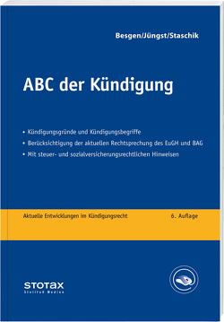 ABC der Kündigung von Besgen,  Dietmar, Jüngst,  Manfred, Staschik,  Lothar