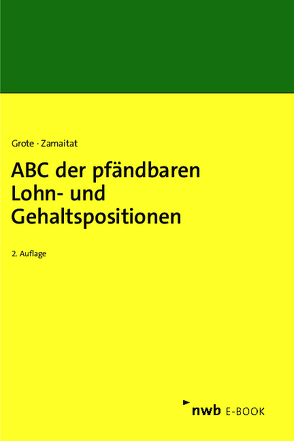 ABC der pfändbaren Lohn- und Gehaltspositionen von Grote,  Hugo, Zamaitat,  Andreas