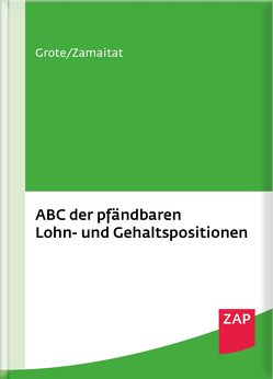 ABC der pfändbaren Lohn- und Gehaltspositionen von Grote,  Hugo, Zamaitat,  Andreas