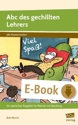 Abc des gechillten Lehrers von Blume,  Bob