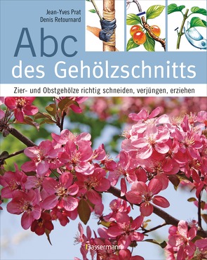 Abc des Gehölzschnitts von Panzacchi,  Cornelia, Prat,  Jean-Yves, Retournard,  Denis