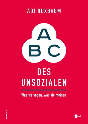 ABC des Unsozialen von Buxbaum,  Adi