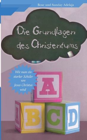 ABC – Die Grundlagen des Christentums von Adelaja,  Bose, Adelaja,  Sunday