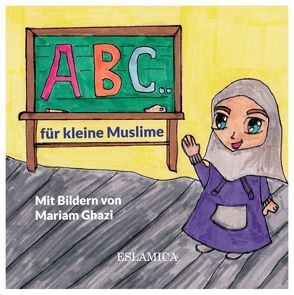 ABC für kleine Muslime von Ghazi,  Mariam