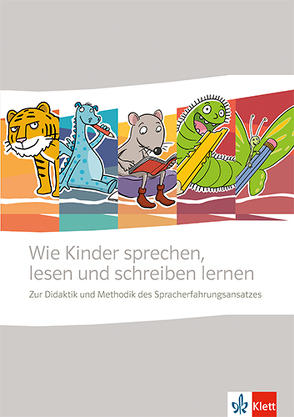 Wie Kinder sprechen, lesen und schreiben lernen. Zur Didaktik und Methodik des Spacherfahrungsansatzes