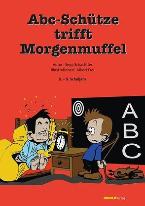 Abc-Schütze trifft Morgenmuffel von Frei,  Albert, Schachtler,  Sepp