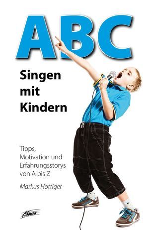 ABC – Singen mit Kindern von Hottiger,  Markus