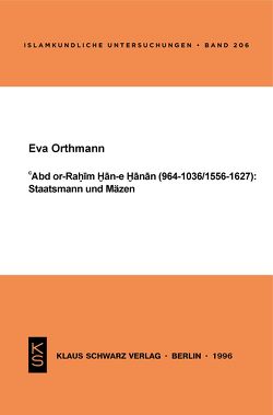 Abd or-Rahim Han-e Hanan (964-1036 / 1556-1627): Staatsmann und Mäzen. von Orthmann,  Eva