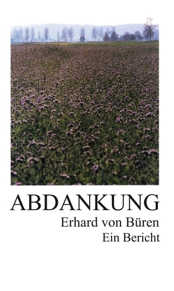 Abdankung: Ein Bericht von von Büren,  Erhard