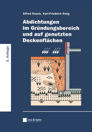 Abdichtungen im Gründungsbereich und auf genutzten Deckenflächen von Emig,  Karl-Friedrich, Haack,  Alfred