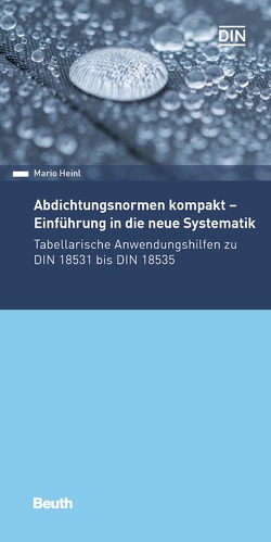 Abdichtungsnormen kompakt – Einführung in die neue Systematik von Heinl,  Mario