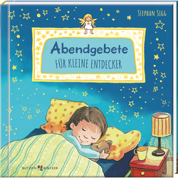 Abendgebete für kleine Entdecker von Ackroyd,  Dorothea, Sigg,  Stephan