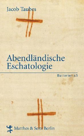 Abendländische Eschatologie von Taubes,  Jacob, Treml,  Martin