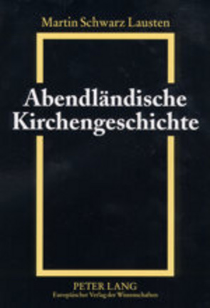 Abendländische Kirchengeschichte von Schwarz Lausten,  Martin