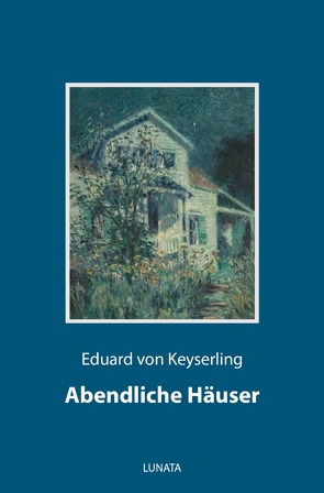 Abendliche Häuser von von Keyserling,  Eduard