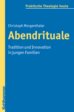 Abendrituale von Bitter,  Gottfried, Fechtner,  Kristian, Fuchs,  Ottmar, Gerhards,  Albert, Klie,  Thomas, Kohler-Spiegel,  Helga, Morgenthaler,  Christoph, Wagner-Rau,  Ulrike