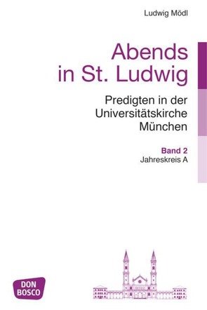 Abends in St. Ludwig, Predigten in der Universitätskirche München, Bd.2 von Mödl,  Ludwig