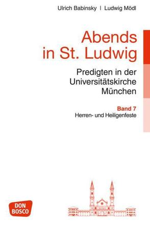 Abends in St. Ludwig, Predigten in der Universitätskirche München, Bd.7 von Babinsky,  Ulrich, Mödl,  Ludwig