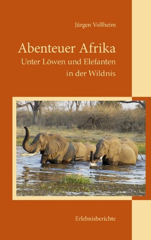 Abenteuer Afrika von Vollheim,  Jürgen