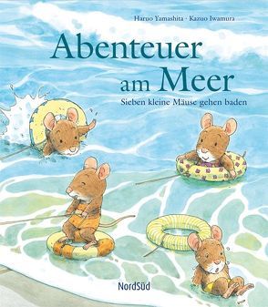 Abenteuer am Meer – Sieben kleine Mäuse gehen baden von Christen,  Hana, Iwamura,  Kazuo, Yamashita,  Haruo