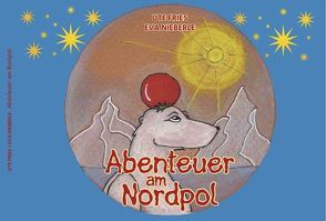 Abenteuer am Nordpol von Fries,  Ute, Nieberle,  Eva