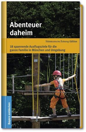 Abenteuer daheim von Henzler,  Claudia, Soyer,  Tom