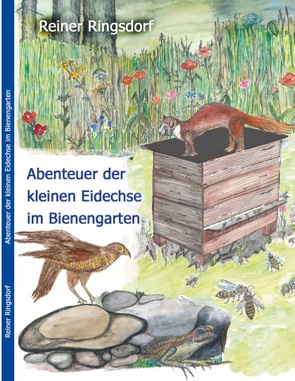 Abenteuer der kleinen Eidechse im Bienengarten von Ringsdorf,  Reiner