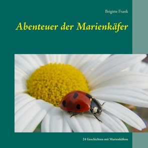 Abenteuer der Marienkäfer von Frank,  Brigitte