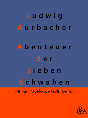 Abenteuer der sieben Schwaben von Aurbacher,  Ludwig, Gröls-Verlag,  Redaktion