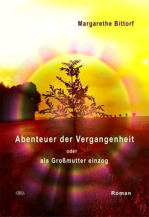 Abenteuer der Vergangenheit von Bittorf,  Margarethe